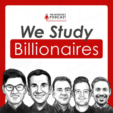 We Study Billionaires - The Investor�s Podcast Network